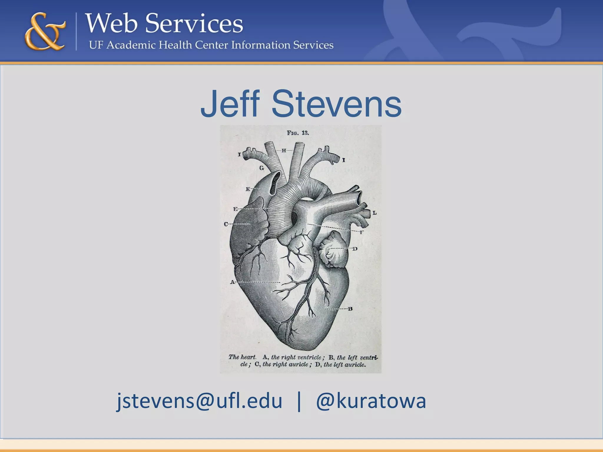 Jeff Stevens
jstevens@ufl.edu | @kuratowa
 