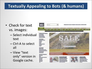 Textually Appealing to Bots (& humans) Check for text vs. images: Select individual text Ctrl-A to select all View “text only” version in Google cache. 