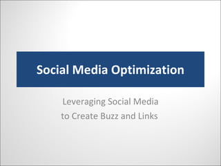 Social Media Optimization Leveraging Social Media to Create Buzz and Links  