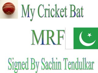 My Cricket Bat Signed By Sachin Tendulkar MRF 