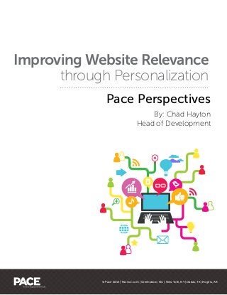 Pace Perspectives
By: Chad Hayton
Head of Development
Improving Website Relevance
through Personalization
© Pace 2013 | Paceco.com | Greensboro, NC | New York, NY | Dallas, TX | Rogers, AR
 
