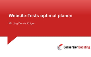 Website-Tests optimal planen
Mit Jörg Dennis Krüger
 