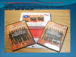 Plus Special Bonus   HOW TO BUILD A LIST OF 100,000 in 90 Days Featuring: Mike Filsaime, Terry Dean, Henry Gold, Reed Floren, Joel Christopher and more!  $497.00 VALUE! 