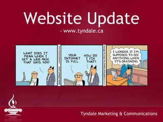 Website Update ~  www.tyndale.ca Tyndale Marketing & Communications  