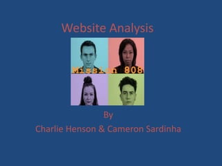 Website Analysis
By
Charlie Henson & Cameron Sardinha
 