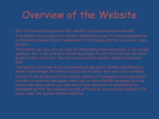 Overview of the Website
• One of the ancillary products that needed to be produces was a website.
• This website was produ...