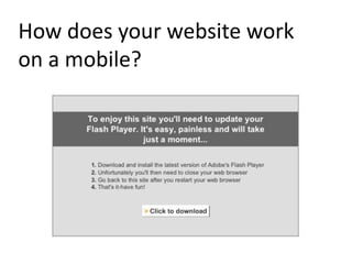 How does your website work
on a mobile?
 