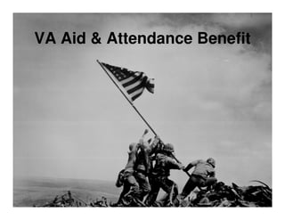 VA Aid & Attendance Benefit




         www.GoldenShieldFA.com
 