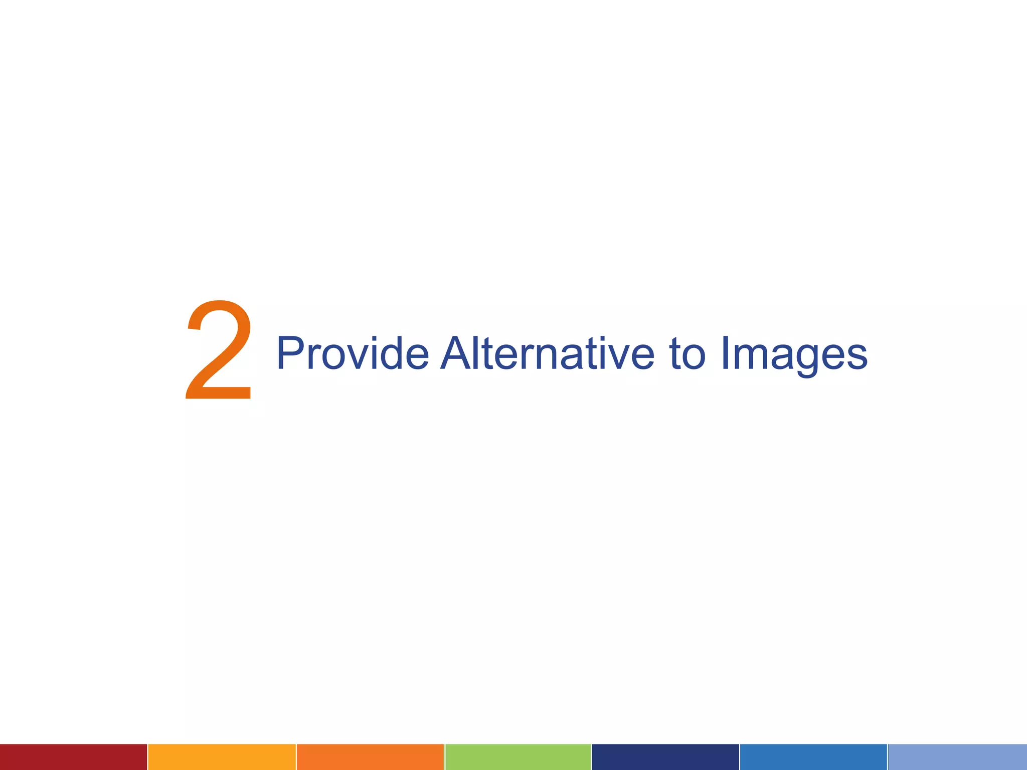 2Provide Alternative to Images
 