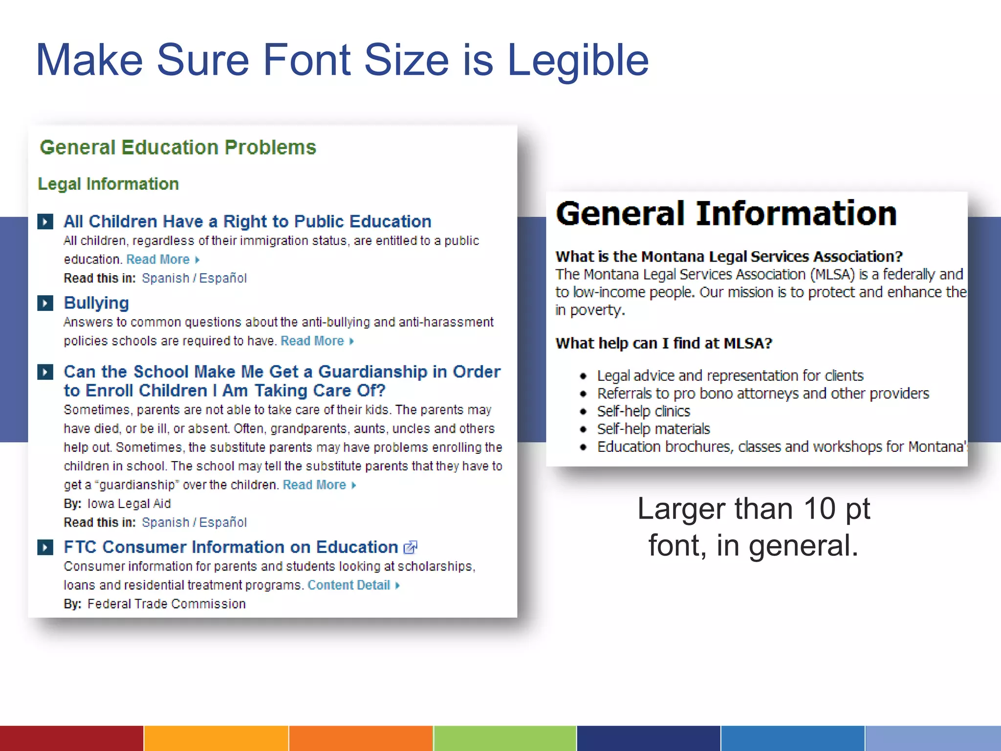 Make Sure Font Size is Legible
Larger than 10 pt
font, in general.
 