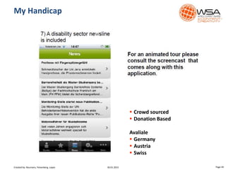 My Handicap
30.01.2015 Page 44
 Crowd sourced
 Donation Based
Avaliale
 Germany
 Austria
 Swiss
Created by: Boumans, Felsenberg, Lopez
 