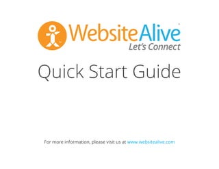 TM
Quick Start Guide
A WebsiteAlive How-To Guide
 