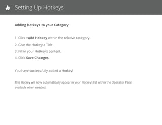 NOTE: In order to review Chat Transcript results, you must be logged in as an Administrator.
1. Click on Reports > Chat Transcripts from the left menu.
To query a Chat Transcript you must:
a. Filter your search by Date Ranges
b. Filter your search by Department(s)
c. Filter your search by Operator(s)
d. Filter within the Addition Filters (optional)
e. Filter by Sort and Display results toggles
2. Once you have the applicable ﬁlters set, click the Generate Report button.
You have successfully generated a Chat Transcript!
Reporting: Chat Transcripts
 