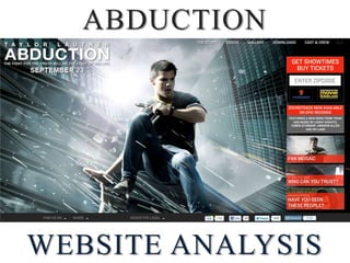 ABDUCTION




WEBSITE ANALYSIS
 