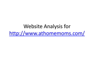 Website Analysis for
http://www.athomemoms.com/

 