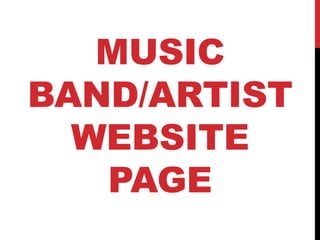 MUSIC
BAND/ARTIST
WEBSITE
PAGE
 