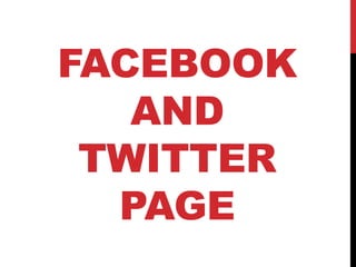 FACEBOOK
AND
TWITTER
PAGE
 