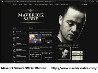 Maverick Sabre’s Official Website   http://www.mavericksabre.com/
 