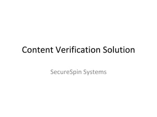 Content Verification Solution SecureSpin Systems 