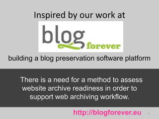 Inspired by our work at
5
There is a need for a method to assess
website archive readiness in order to
support web archivi...