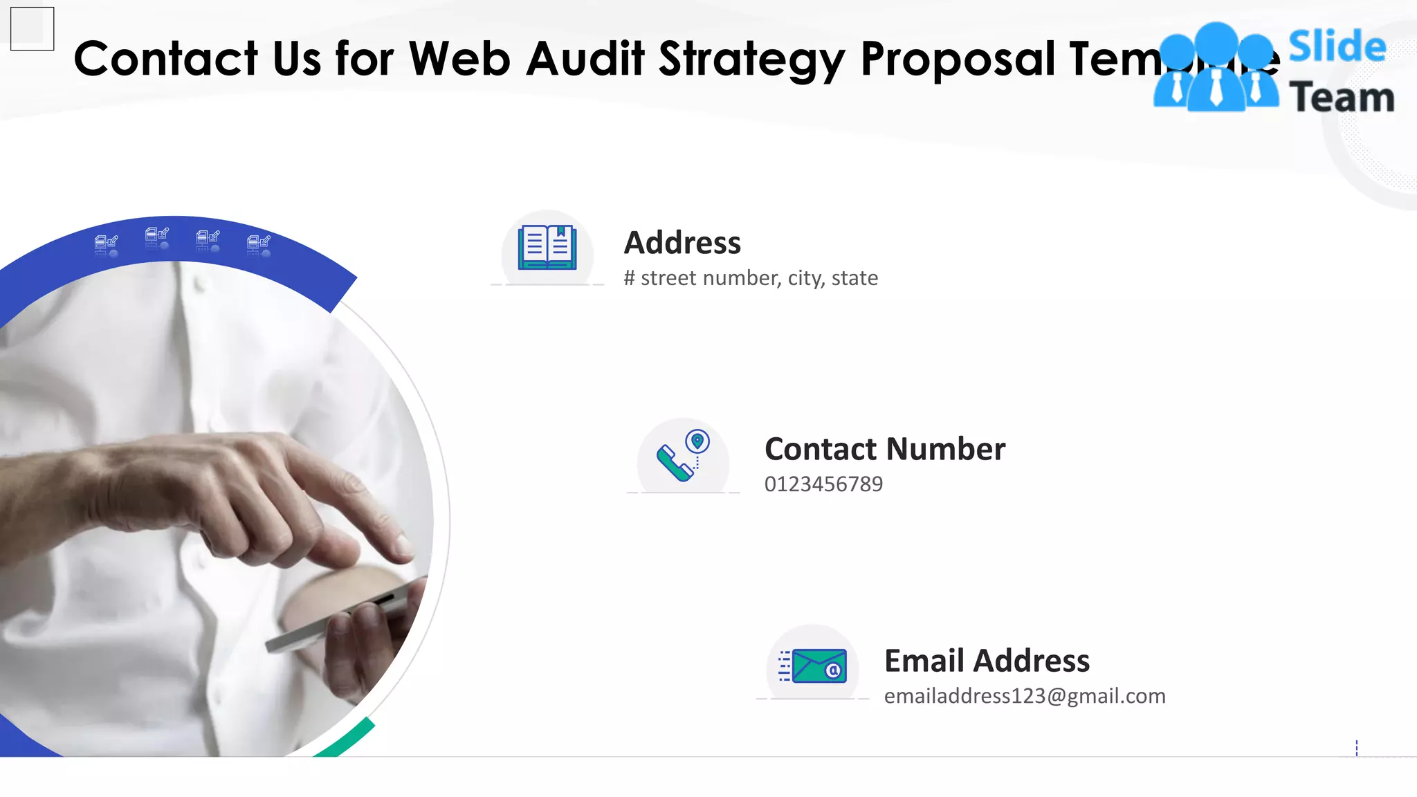 Contact Us for Web Audit Strategy Proposal Template
21
Address
# street number, city, state
Contact Number
0123456789
Email Address
emailaddress123@gmail.com
 
