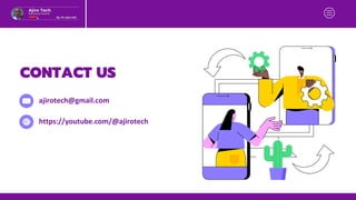 CONTACT US
ajirotech@gmail.com
https://youtube.com/@ajirotech
 