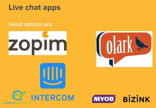 Live chat apps
Good options are:
 