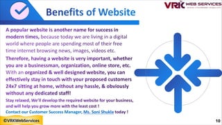 Contact our Customer Success Manager, Ms. Soni Shukla
10
©VRKWebServices
 