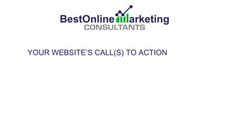 YOUR WEBSITE’S CALL(S) TO ACTION
❏ STRONG AND DIRECT CTA
 