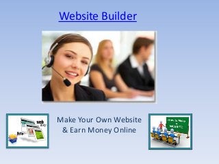 Website Builder




Make Your Own Website
 & Earn Money Online
 