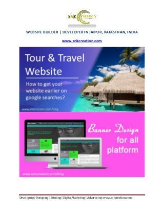 Developing | Designing | Printing | Digital Marketing | Advertising: www.snkcreation.com
WEBSITE BUILDER | DEVELOPER IN JAIPUR, RAJASTHAN, INDIA
www.snkcreation.com
 