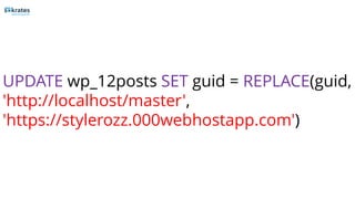 UPDATE wp_12posts SET guid = REPLACE(guid,
'http://localhost/master',
'https://stylerozz.000webhostapp.com')
 