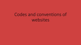 Codes and conventions of
websites
 