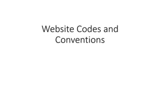 Website Codes and
Conventions
 