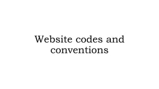 Website codes and
conventions
 
