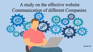 A study on the effective website
Communication of different Companies
Abirami G B
 