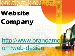 Website
Company
http://www.brandamos.c
om/web-design
 