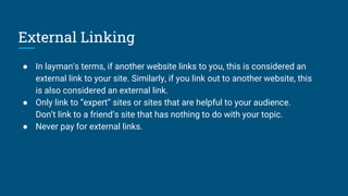 External Linking
● In layman's terms, if another website links to you, this is considered an
external link to your site. S...