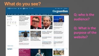 What do you see?
Q: who is the
audience?
Q: What is the
purpose of the
website?
 