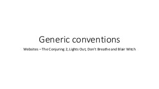 Generic conventions
Websites – The Conjuring 2, Lights Out, Don’t Breathe and Blair Witch
 
