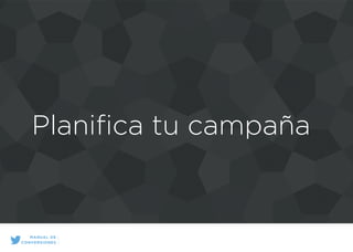 Planiﬁca tu campaña
MANUAL DE
CONVERSIONES
 