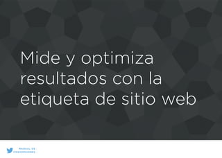 Mide y optimiza
resultados con la
etiqueta de sitio web
MANUAL DE
CONVERSIONES
 