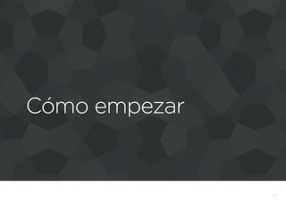 Cómo empezar
41
 