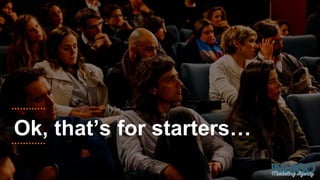 Ok, that’s for starters…
 