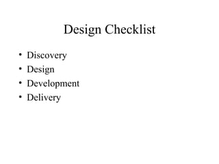 Design Checklist ,[object Object],[object Object],[object Object],[object Object]
