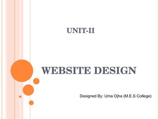 WEBSITE DESIGN Designed By: Uma Ojha (M.E.S College)  