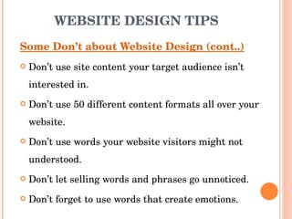 WEBSITE DESIGN TIPS <ul><li>Some Don’t about Website Design (cont..) </li></ul><ul><li>Don’t use site content your target ...