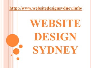 http://www.websitedesignsydney.info/


          WEBSITE
          DESIGN
          SYDNEY
 