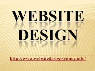 WEBSITE
DESIGN
http://www.websitedesignsydney.info/
 
