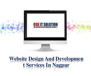 Website Design And Developmen
t Services In Nagpur
 